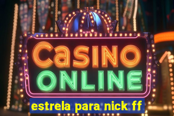 estrela para nick ff